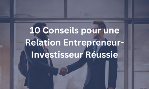 dix_conseils_essentiels_pour_une_relation_entrepreneur-investisseur_reussie.png